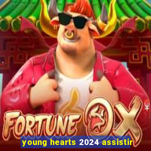 young hearts 2024 assistir